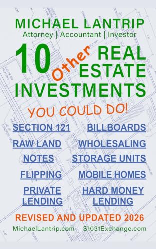 10 Other Real Estate Investments: Section 121, Billboards, Raw Land, Storage Units, Wholesaling, Notes, Mobile Homes, Flipping, Private Lending, Hard Money Lending book cover