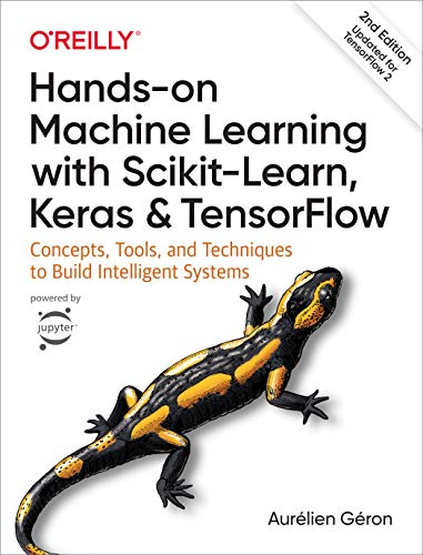 Hands-On Machine Learning with Scikit-Learn, Keras, and Tensorflow: Concepts, Tools, and Techniques to Build Intelligent Systems book cover