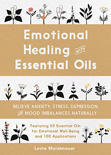 Emotional Healing with Essential Oils: Relieve Anxiety, Stress, Depression, and Mood Imbalances Naturally book cover