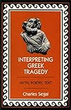 Interpreting Greek Tragedy Myth Poetry Text