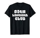 Sign Language Club Asl American Sign Language T Shirt