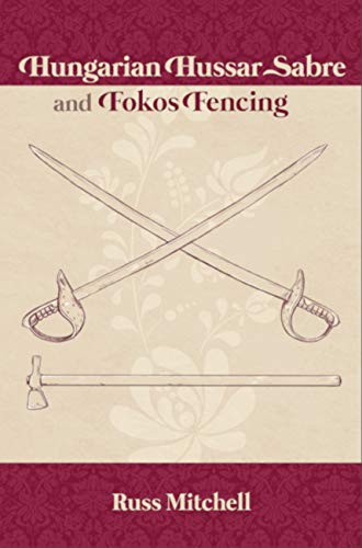Hungarian Hussar Sabre and Fokos Fencing book cover