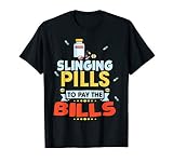 Slinging Pills To Pay The Bills Funny T-Shirt For Pharmacist T-Shirt