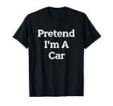 Pretend I'm A Car Costume Funny Vehicle Halloween Party T-Shirt