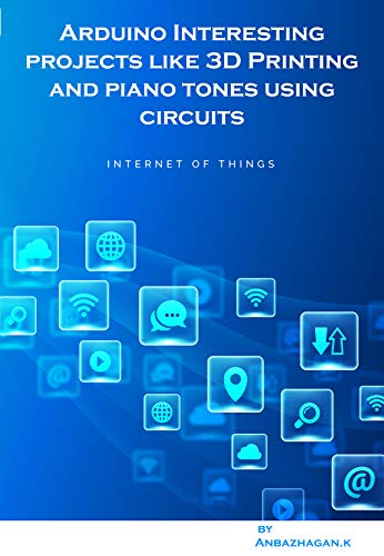 Arduino Interesting projects like 3D Printing and piano tones using circuits book cover