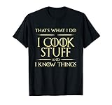 I cook things and I know things cook T-Shirt