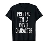 Pretend I'm A Movie Character Costume Halloween Lazy Adult T-Shirt
