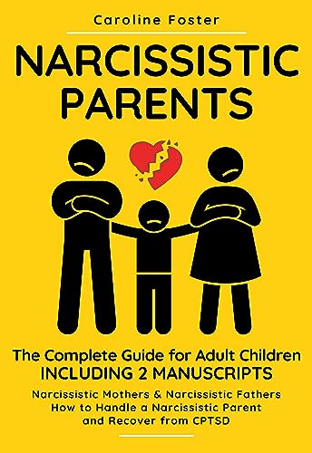 Narcissistic Parents. The Complete Guide for Adult Children, Including 2 Manuscripts: Narcissistic Mothers & Narcissistic Fathers. How to Handle a Narcissistic Parent and Recover from CPTSD book cover