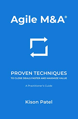 Agile M&A: Proven Techniques to Close Deals Faster and Maximize Value book cover