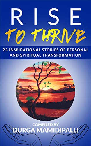 RISE TO THRIVE: 25 Inspirational Stories of Personal and Spiritual Transformation book cover