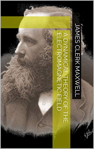 A Dynamical Theory of the Electromagnetic Field book cover