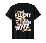I Speak Fluent Movie Quotes I Movie Fanatic T Shirt