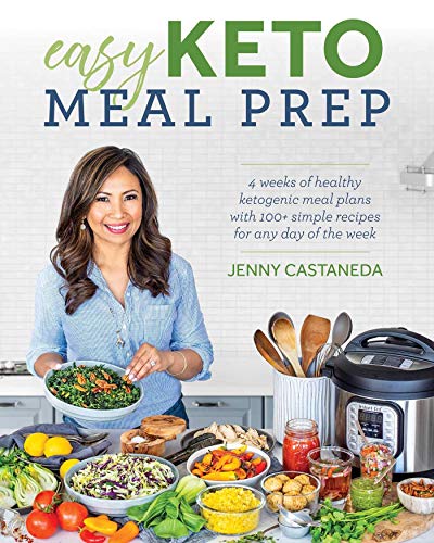 Easy Keto Meal Prep: 4 Weeks of Healthy Ketogenic Meal Plans with 100+ Simple Recipes for Any Day of the Week book cover