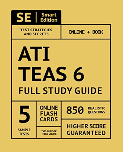 ATI TEAS 6 Full Study Guide: TEAS 6 Study Manual, 5 Full Length Practice Tests, 850 Realistic Questions, Online Flashcards Second Edition book cover