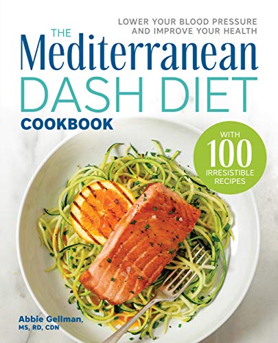 The Mediterranean Dash Diet Cookbook: Lower Your Blood Pressure and Improve Your Health book cover