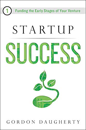 Startup Success: Funding the Early Stages of Your Venture book cover