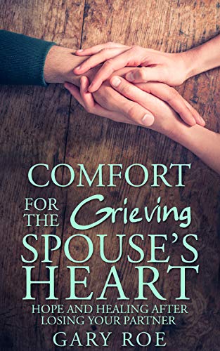 Comfort for the Grieving Spouse's Heart: Hope and Healing After Losing Your Partner book cover
