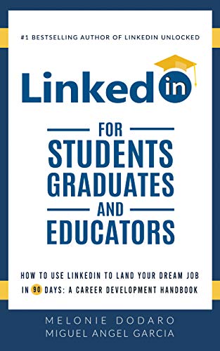 LinkedIn for Students, Graduates, and Educators: How to Use LinkedIn to Land Your Dream Job in 90 Days: A Career Development Handbook book cover