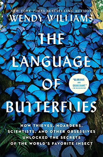 The Language of Butterflies: How Thieves, Hoarders, Scientists, and Other Obsessives Unlocked the Secrets of the World's Favorite Insect book cover