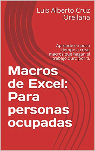 Macros de Excel y VBA: Para personas ocupadas: Aprende en poco tiempo a crear macros que hagan el trabajo duro por ti. (Spanish Edition) book cover