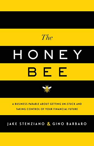 The Honey Bee: A Business Parable About Getting Un-stuck and Taking Control of Your Financial Future book cover