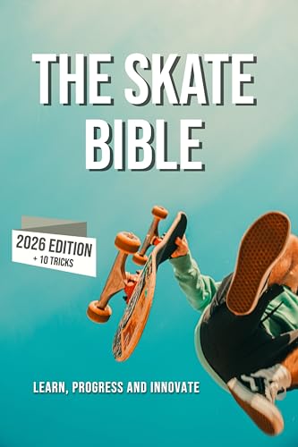 The skateboard bible: Learn about the world of skateboarding, it's history, how to progress and innovate. book cover