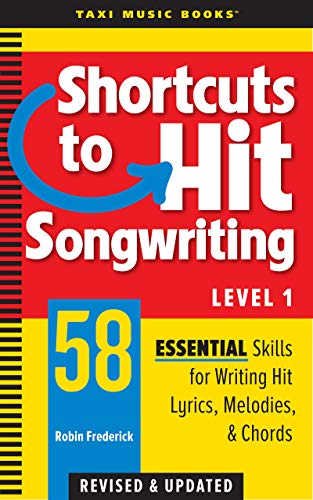Shortcuts to Hit Songwriting Level One: 58 Essential Skills for Writing Hit Lyrics, Melodies, & Chords (Revised & Updated) book cover