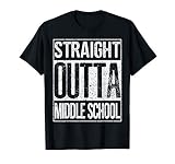 Straight Outta Middle School Shirt Funny Graduation Gift Tee