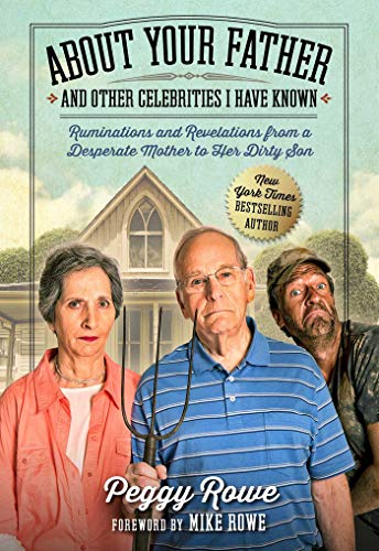 About Your Father and Other Celebrities I Have Known: Ruminations and Revelations from a Desperate Mother to Her Dirty Son book cover