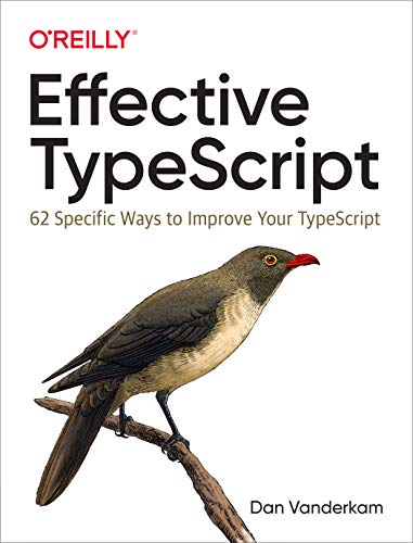 Effective TypeScript: 62 Specific Ways to Improve Your TypeScript book cover