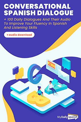 Conversational Spanish Dialogues: Over 100 Spanish Conversations with their audio dialogues (+Audio Files Download) (Spanish Conversation Audio) book cover