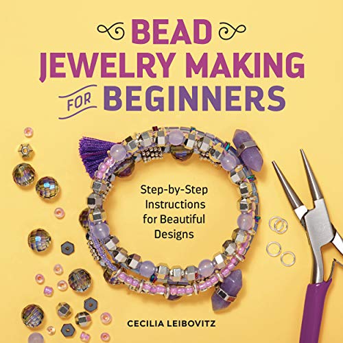 Bead Jewelry Making for Beginners: Step-By-Step Instructions for Beautiful Designs book cover