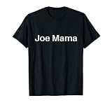 Funny & Fresh Sarcastic Meme Jokes Culture Apparel Joe Mama Meme Dont Ask Who Joe Is Knock Knock Joke Pun Gift T-Shirt