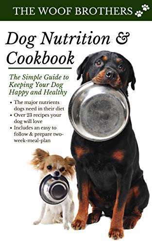 Dog Nutrition and Cookbook: The Simple Guide to Keeping Your Dog Happy and Healthy book cover