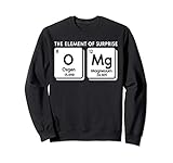 Periodic Table OMg The Element Of Surprise Funny Science Sweatshirt
