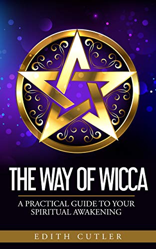 The Way of Wicca: A Practical Guide to your Spiritual Awakening book cover
