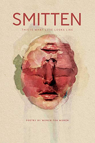 SMITTEN This Is What Love Looks Like: Poetry by Women for Women an Anthology book cover