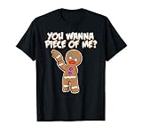 You Wanna Piece of Me Funny Gingerbread Man T-Shirt