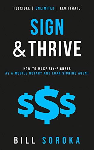 Sign and Thrive: How to Make Six Figures As a Mobile Notary and Loan Signing Agent book cover