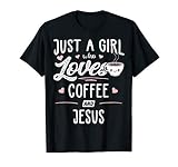 Just A Girl Who Loves Coffee And Jesus Gift Women T Shirt