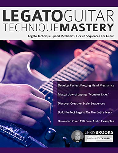 Legato Guitar Technique Mastery: Legato Technique Speed Mechanics, Licks & Sequences For Guitar book cover