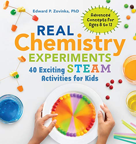 Real Chemistry Experiments: 40 Exciting STEAM Activities for Kids book cover
