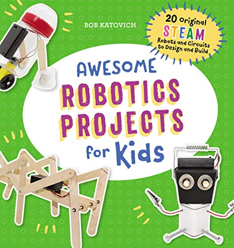 Awesome Robotics Projects for Kids: 20 Original STEAM Robots and Circuits to Design and Build book cover