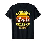 Funny Dinosaurs Didn't Read Now They Are Extinct Teacher T-Shirt