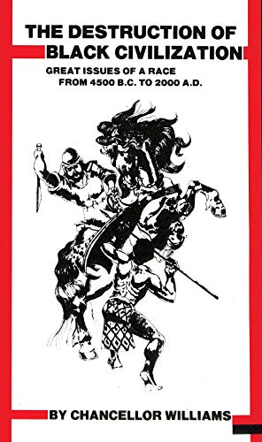 Destruction of Black Civilization: Great Issues of a Race from 4500 B.C. to 2000 A.D. book cover