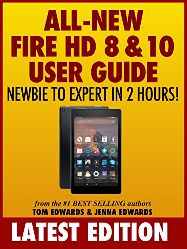 All New Fire HD 8 & 10 User Guide - Newbie to Expert in 2 Hours! book cover