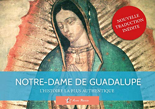 Notre-Dame de Guadalupe: l'histoire la plus authentique