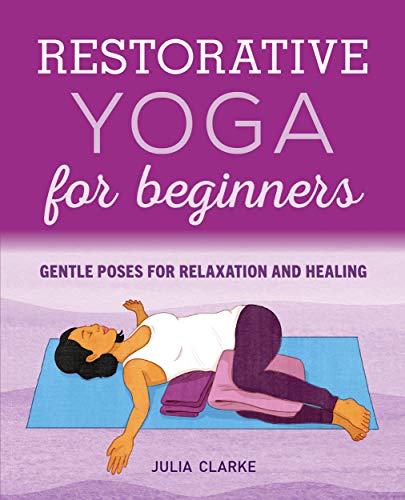 Restorative Yoga for Beginners: Gentle Poses for Relaxation and Healing book cover