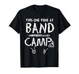 THIS ONE TIME AT BAND CAMP FUNNY QUOTE T-Shirt