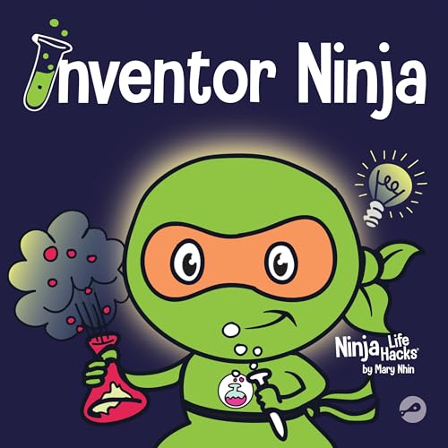 Inventor Ninja: A Children's Book About Creativity and Where Ideas Come From (Ninja Life Hacks) book cover